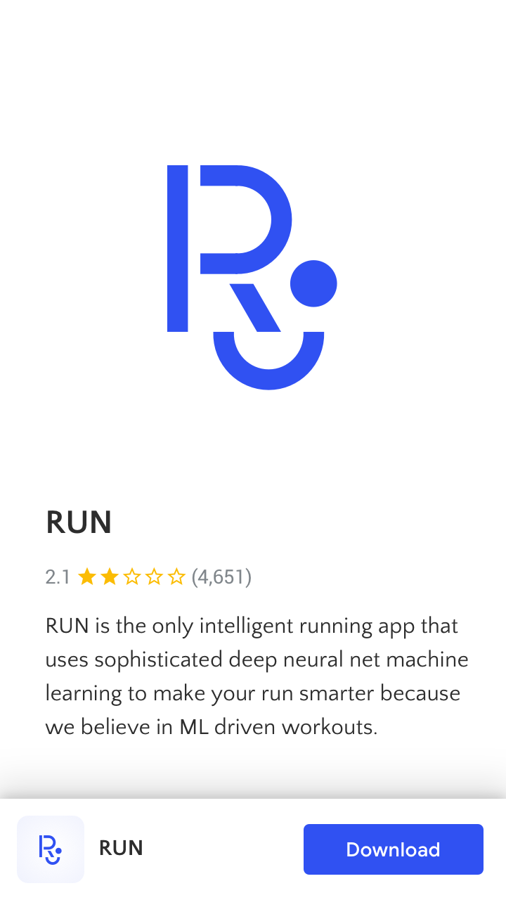 Product description: RUN is the only intelligent running app that uses deep neural machine learning to make your run smarter.